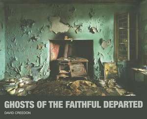 Ghosts of the Faithful Departed de David Creedon