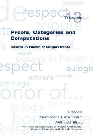 Proofs, Categories and Computations. Essays in Honor of Grigori Mints de Solomon Feferman