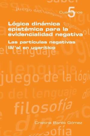 Logica Dinamica Epistemica Para La Evidencilidad Negativa de Cristina Bares Gomez