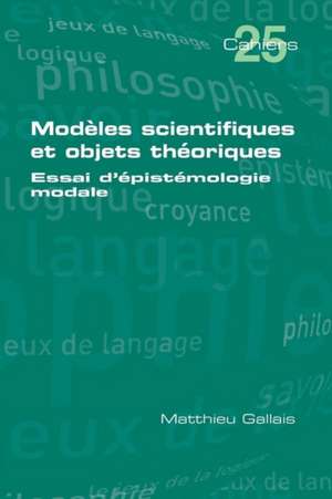 Modèles scientifiques et objets théoriques de Matthieu Gallais