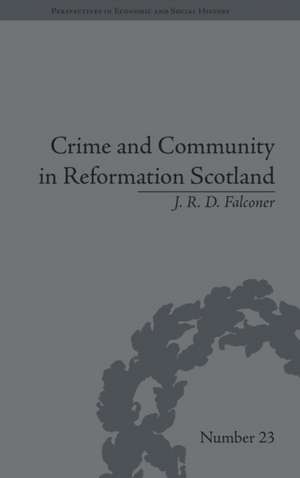 Crime and Community in Reformation Scotland: Negotiating Power in a Burgh Society de J R D Falconer