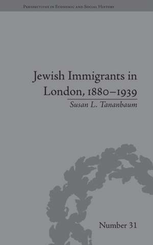 Jewish Immigrants in London, 1880–1939 de Susan L Tananbaum