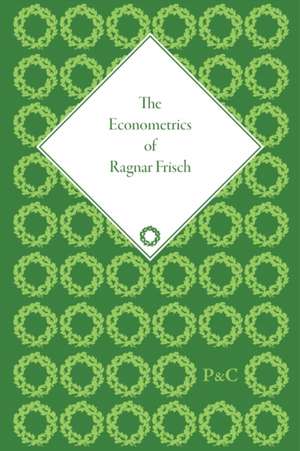 The Econometrics of Ragnar Frisch de Olav Bjerkholt