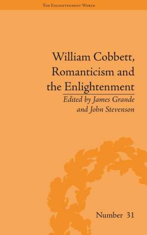 William Cobbett, Romanticism and the Enlightenment: Contexts and Legacy de James Grande