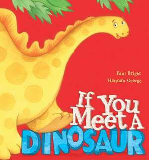 If You Meet a Dinosaur de Paul Bright