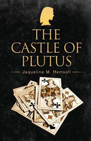 The Castle of Plutus: Beyond Liberalism de Hemsoll, Jaqueline M.