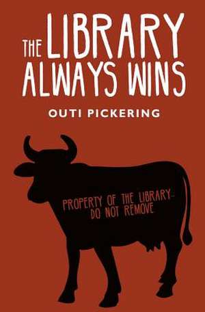 The Library Always Wins de Outi Pickering