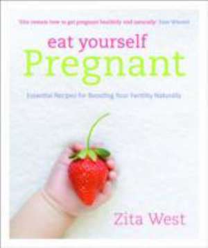 Eat Yourself Pregnant de Zita West