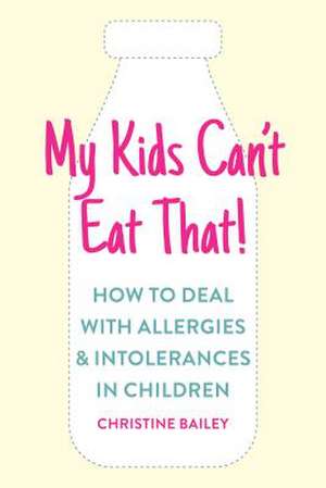 My Kids Can't Eat That de Christine Bailey