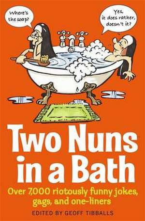 Tibballs, G: Two Nuns In A Bath de Geoff Tibballs