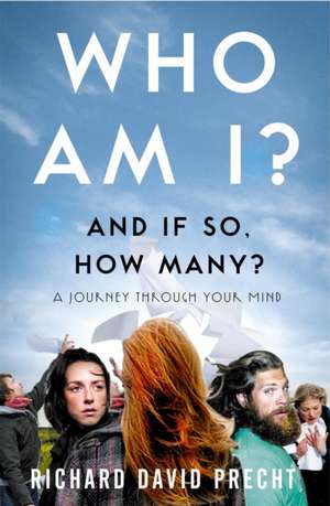 Who Am I and If So How Many? de Richard David Precht