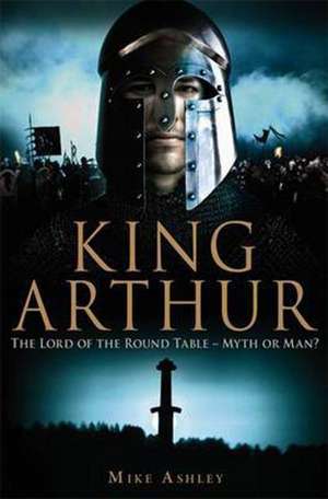 A Brief History of King Arthur de Mike Ashley