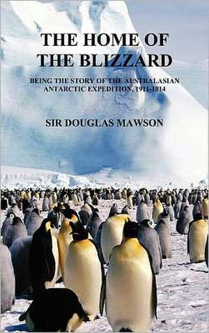 The Home of the Blizzard de Douglas Mawson