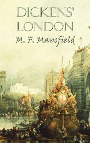 Dickens' London de M. F. Mansfield