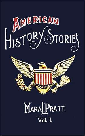 American History Stories, Volume I - With Original Illustrations de Mara L. Pratt