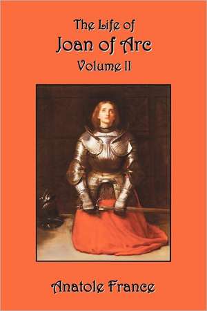 The Life of Joan of Arc de Anatole France