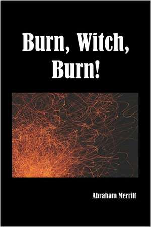 Burn Witch Burn! de Abraham Merritt