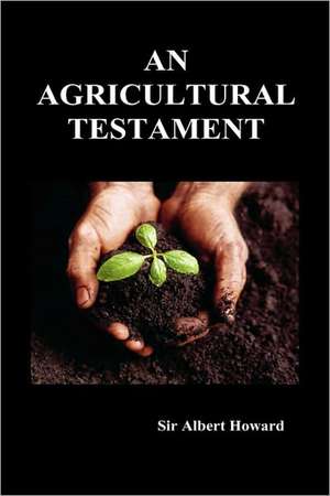 An Agricultural Testament (Hardback) de Albert Howard