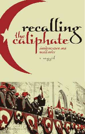 Recalling the Caliphate de Professor Salman Sayyid