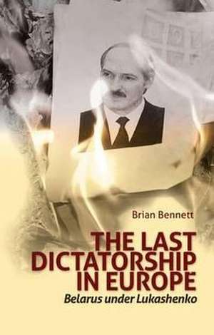 Last Dictatorship in Europe de Brian Bennett