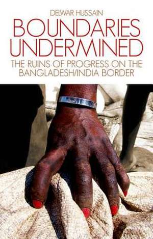 Boundaries Undermined de Delwar Hussain