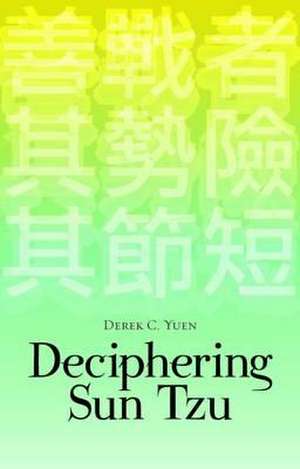 Yuen, D: Deciphering Sun Tzu de Derek M. C. Yuen