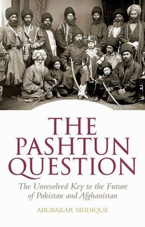 The Pashtun Question de Abubakar Siddique