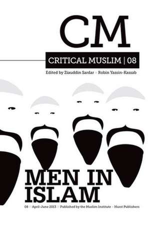 Critical Muslim 08: Men in Islam de Ziauddin Sardar