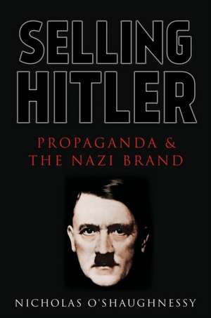 Selling Hitler de Nicholas O'Shaughnessy