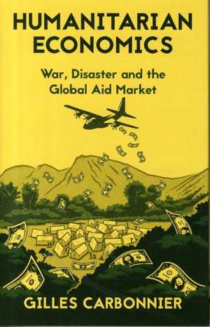 Carbonnier, G: Humanitarian Economics de Gilles Carbonnier