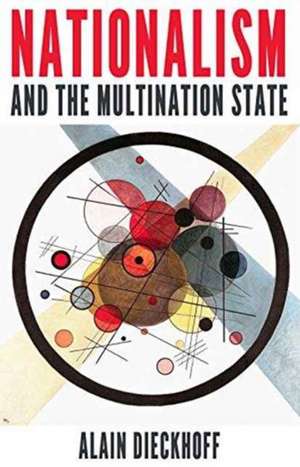 Nationalism and the Multination State de Alain Dieckhoff