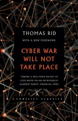 Cyber War Will Not Take Place de Thomas Rid