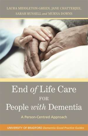 End of Life Care for People with Dementia: A Person-Centred Approach de Jenny Abbey