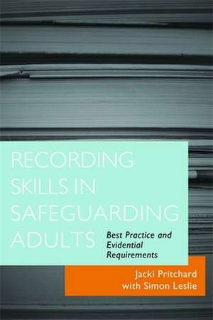 Recording Skills in Safeguarding Adults de Jacki Pritchard