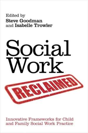 Social Work Reclaimed de Steve Goodman