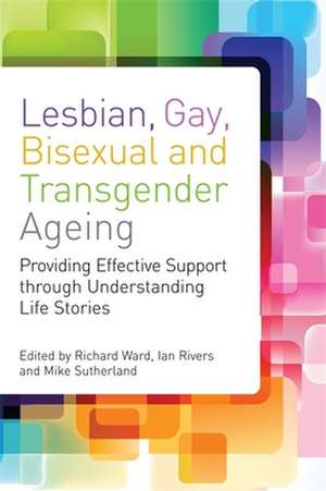 Lesbian, Gay, Bisexual and Transgender Ageing de Richard Ward