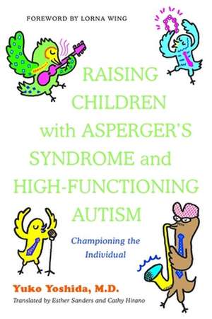 Raising Children with Asperger's Syndrome and High-Functioning Autism de Yuko Yoshida