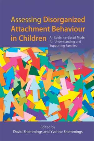 Assessing Disorganized Attachment Behaviour in Children de David Shemmings