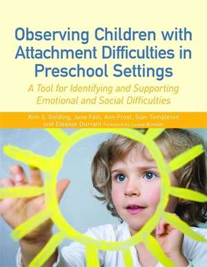 Observing Children with Attachment Difficulties in Preschool Settings: A Tool for Identifying and Supporting Emotional and Social Difficulties de Ann Frost