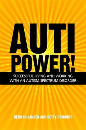 Autipower!: Successful Living and Working with an Autism Spectrum Disorder de Herman Jansen