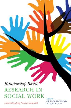 Relationship-Based Research in Social Work de Gillian Ruch