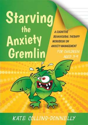 Starving the Anxiety Gremlin for Children Aged 5-9 de Kate Collins-Donnelly