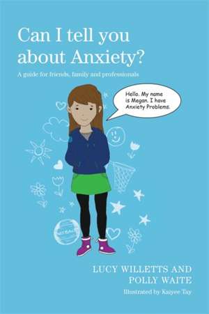 Can I Tell You about Anxiety?: A Guide for Friends, Family and Professionals de Lucy Willetts