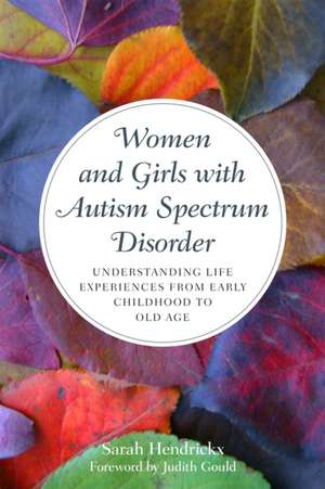 Women and Girls with Autism Spectrum Disorder de Sarah Hendrickx