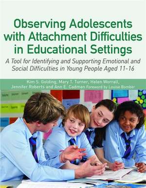 Observing Adolescents with Attachment Difficulties in Educational Settings de Kim Golding