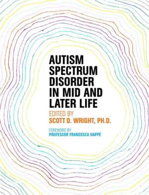 Autism Spectrum Disorder in Mid and Later Life de WRIGHT SCOTT