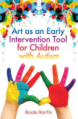 Art as an Early Intervention Tool for Children with Autism de Nicole Martin