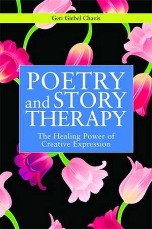 Poetry and Story Therapy de Geri Giebel Chavis