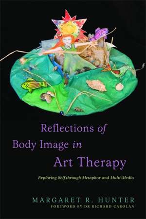 Reflections of Body Image in Art Therapy de Margaret R. Hunter