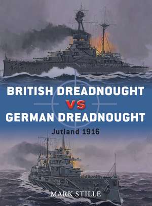 British Dreadnought vs German Dreadnought: Jutland 1916 de Mark Stille